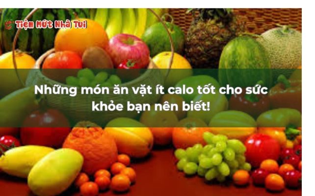 Những món ăn vặt ít calo