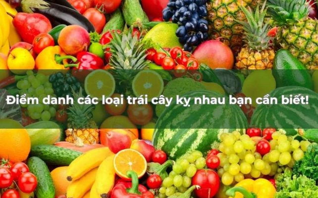 Điểm danh các loại trái cây kỵ nhau bạn cần biết