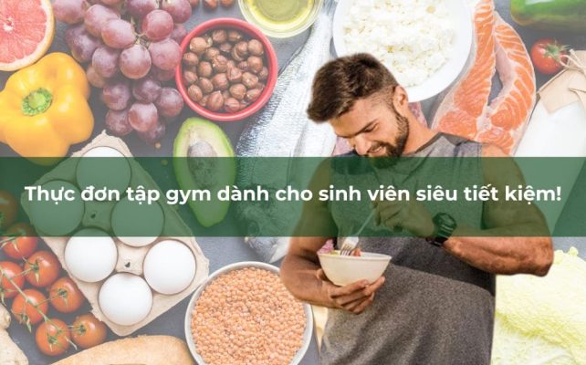 Thực đơn tập gym dành cho sinh viên siêu tiết kiệm