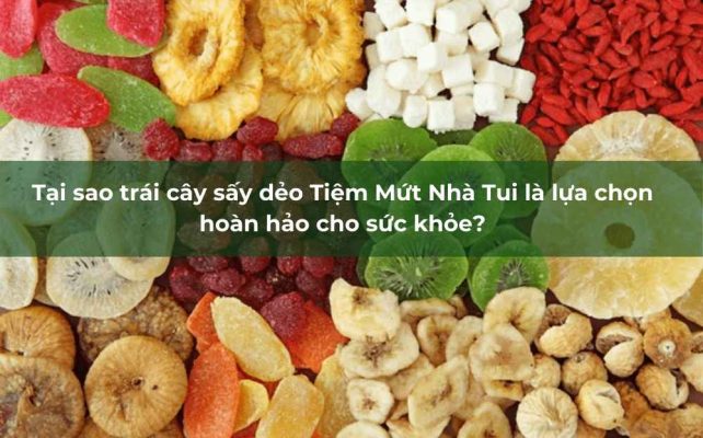 Trái cây sấy dẻo, với hương vị tự nhiên và chất dinh dưỡng nguyên vẹn, đang ngày càng trở thành lựa chọn yêu thích trong chế độ dinh dưỡng hiện đại.